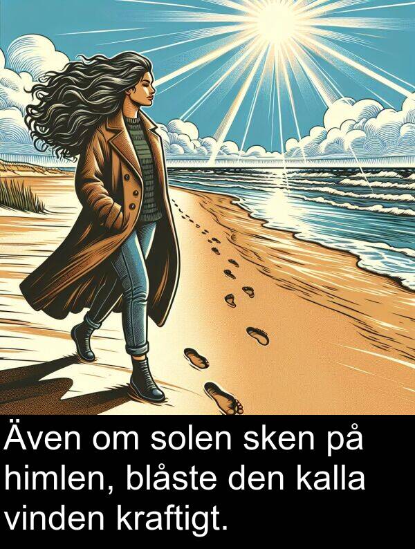 kalla: Även om solen sken på himlen, blåste den kalla vinden kraftigt.