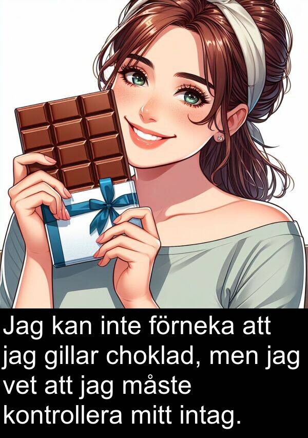 choklad: Jag kan inte förneka att jag gillar choklad, men jag vet att jag måste kontrollera mitt intag.