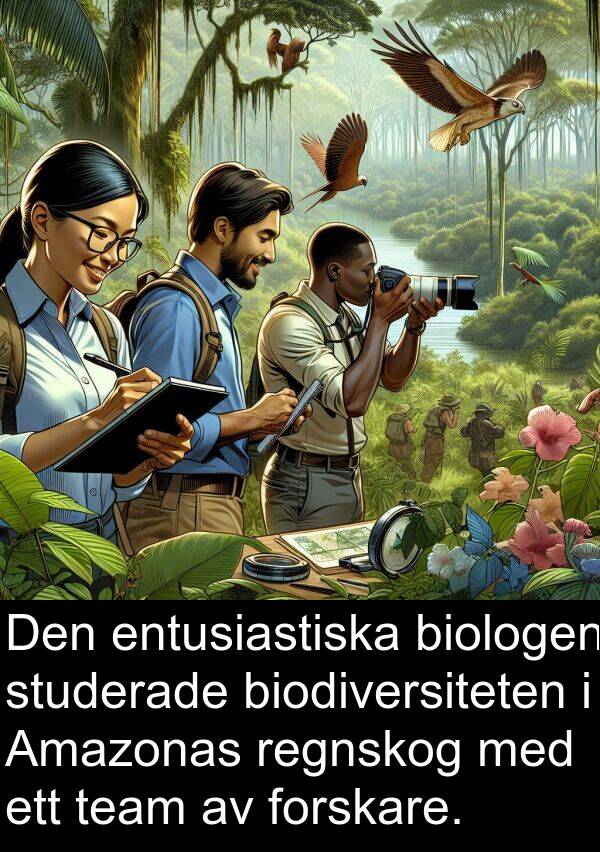 team: Den entusiastiska biologen studerade biodiversiteten i Amazonas regnskog med ett team av forskare.