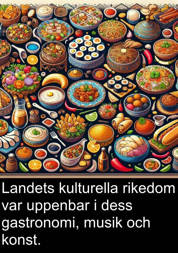 gastronomi: Landets kulturella rikedom var uppenbar i dess gastronomi, musik och konst.