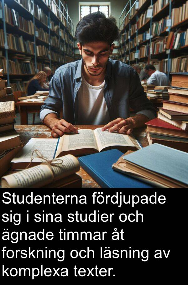 ägnade: Studenterna fördjupade sig i sina studier och ägnade timmar åt forskning och läsning av komplexa texter.