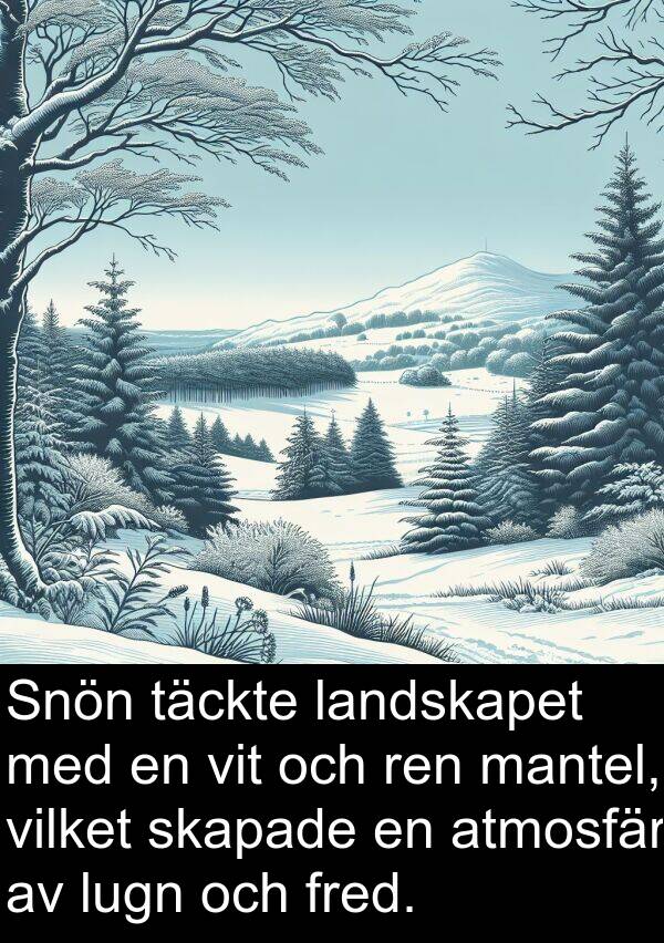 landskapet: Snön täckte landskapet med en vit och ren mantel, vilket skapade en atmosfär av lugn och fred.