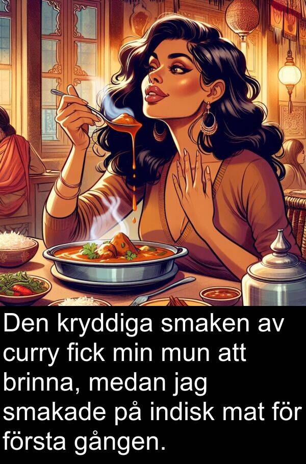 gången: Den kryddiga smaken av curry fick min mun att brinna, medan jag smakade på indisk mat för första gången.