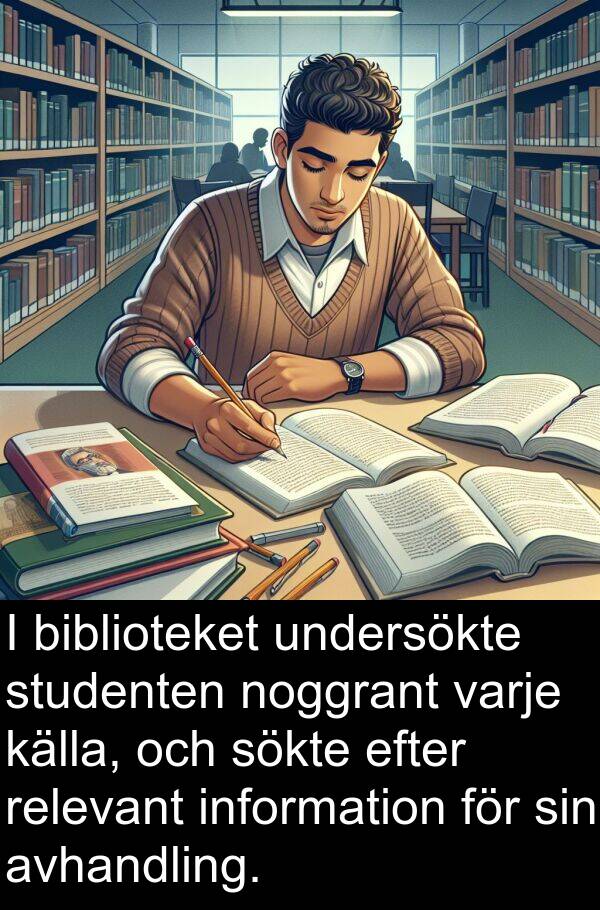 källa: I biblioteket undersökte studenten noggrant varje källa, och sökte efter relevant information för sin avhandling.