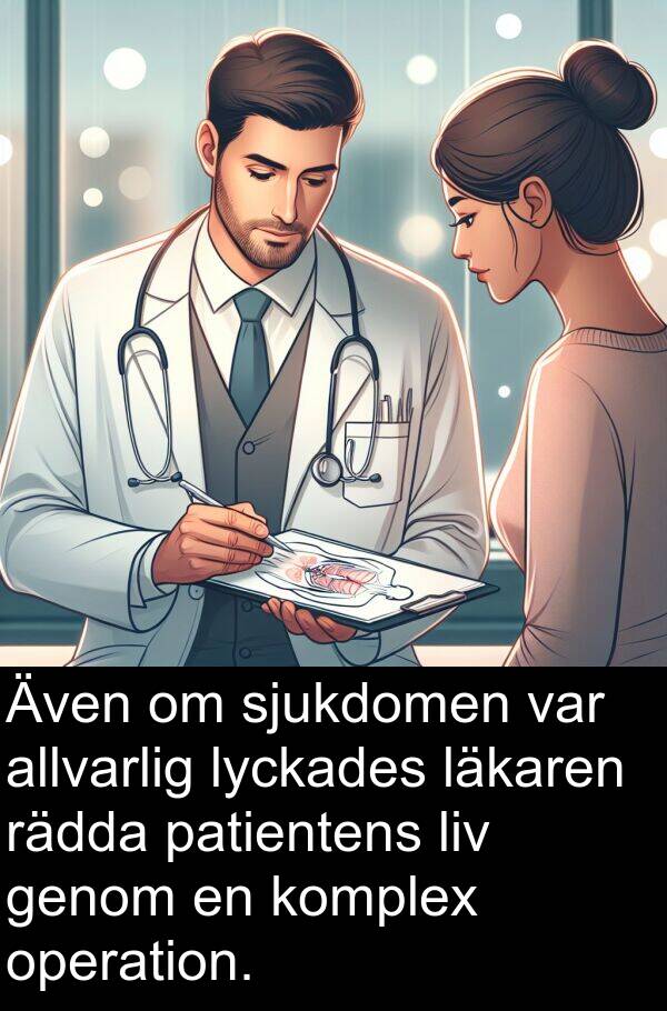 rädda: Även om sjukdomen var allvarlig lyckades läkaren rädda patientens liv genom en komplex operation.