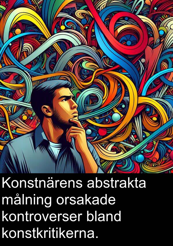 målning: Konstnärens abstrakta målning orsakade kontroverser bland konstkritikerna.