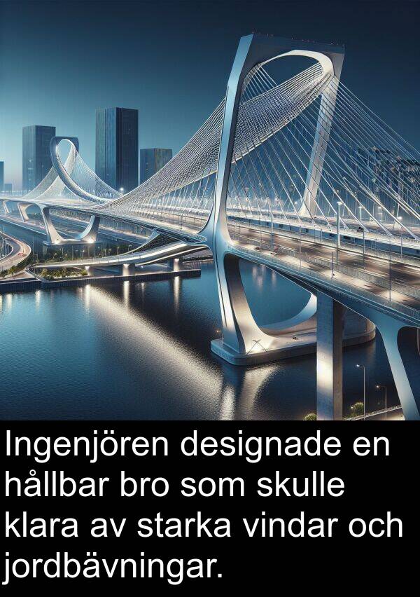 hållbar: Ingenjören designade en hållbar bro som skulle klara av starka vindar och jordbävningar.