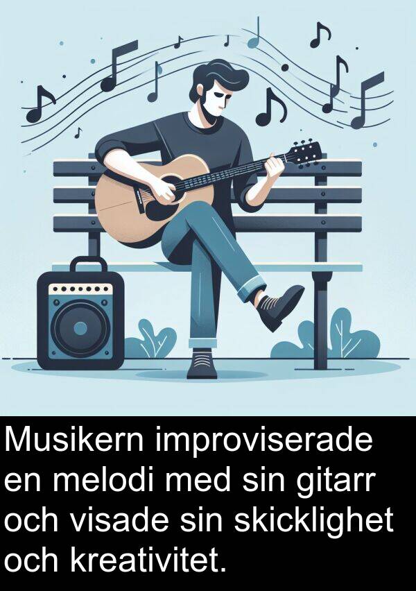 improviserade: Musikern improviserade en melodi med sin gitarr och visade sin skicklighet och kreativitet.