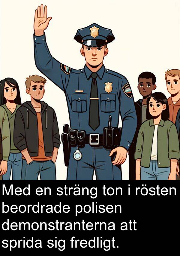 sprida: Med en sträng ton i rösten beordrade polisen demonstranterna att sprida sig fredligt.