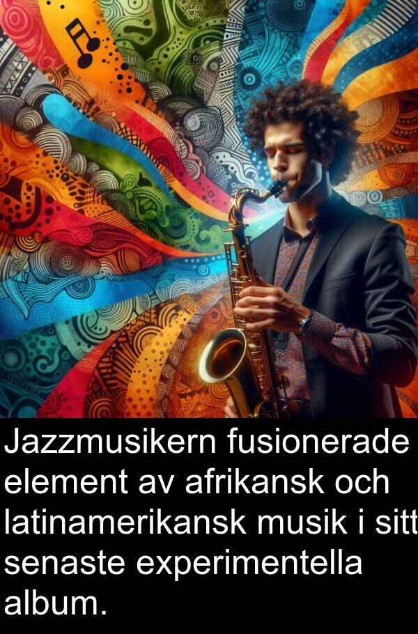 afrikansk: Jazzmusikern fusionerade element av afrikansk och latinamerikansk musik i sitt senaste experimentella album.