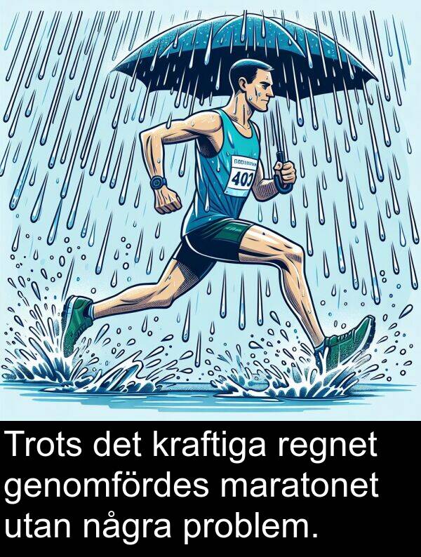 genomfördes: Trots det kraftiga regnet genomfördes maratonet utan några problem.