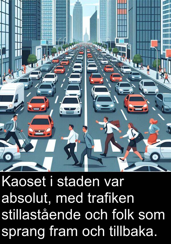 absolut: Kaoset i staden var absolut, med trafiken stillastående och folk som sprang fram och tillbaka.