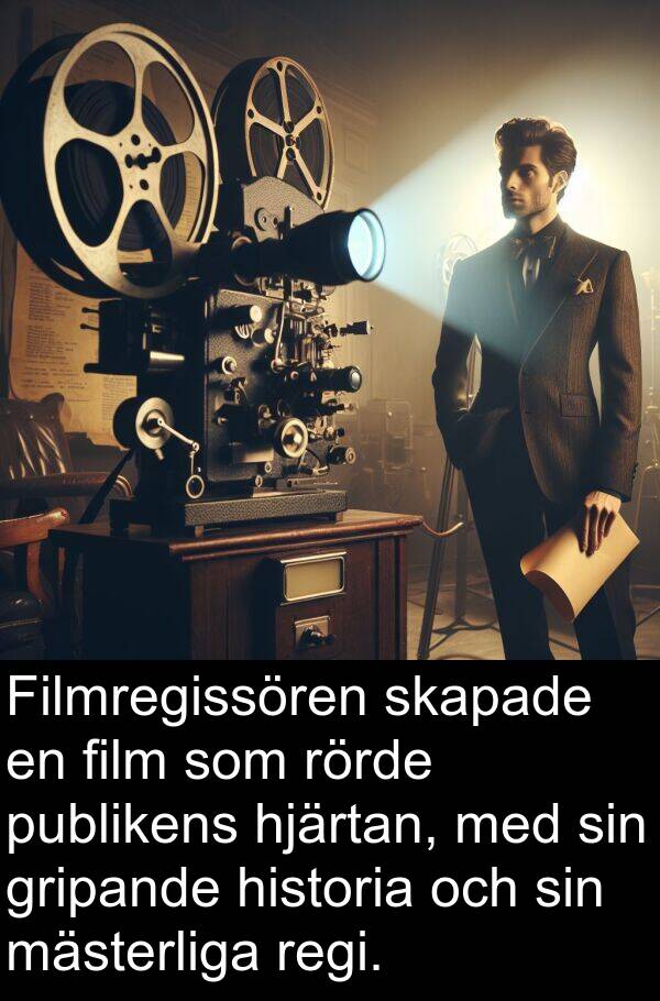 hjärtan: Filmregissören skapade en film som rörde publikens hjärtan, med sin gripande historia och sin mästerliga regi.