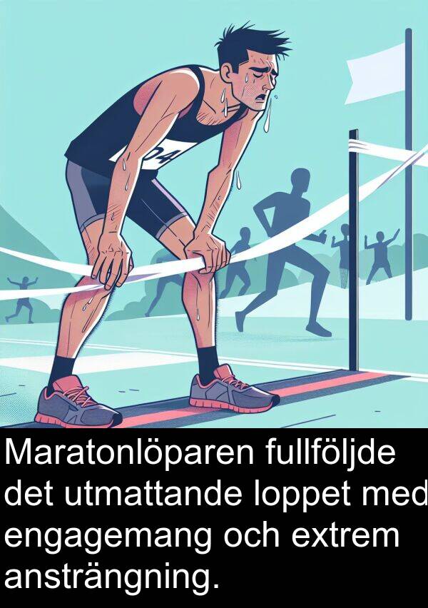 engagemang: Maratonlöparen fullföljde det utmattande loppet med engagemang och extrem ansträngning.