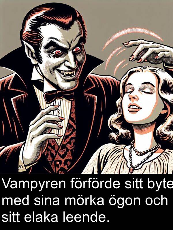 ögon: Vampyren förförde sitt byte med sina mörka ögon och sitt elaka leende.