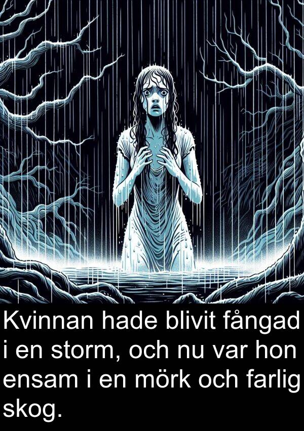 fångad: Kvinnan hade blivit fångad i en storm, och nu var hon ensam i en mörk och farlig skog.