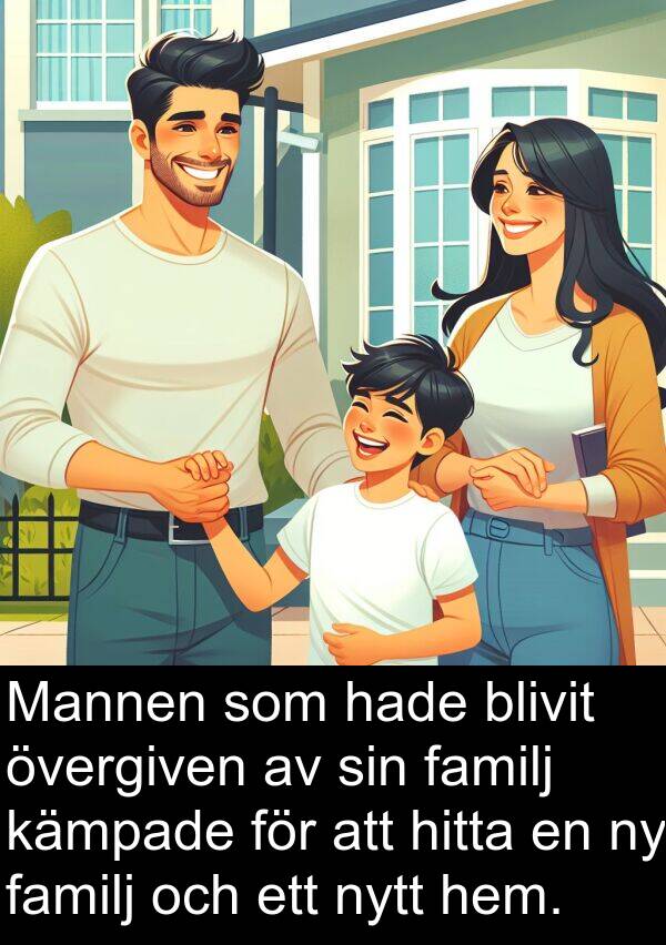 övergiven: Mannen som hade blivit övergiven av sin familj kämpade för att hitta en ny familj och ett nytt hem.