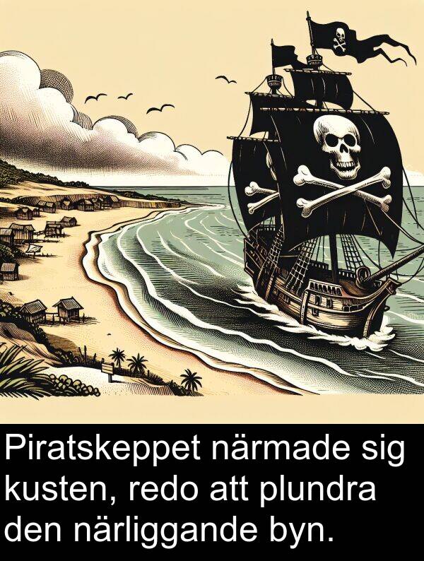 närliggande: Piratskeppet närmade sig kusten, redo att plundra den närliggande byn.