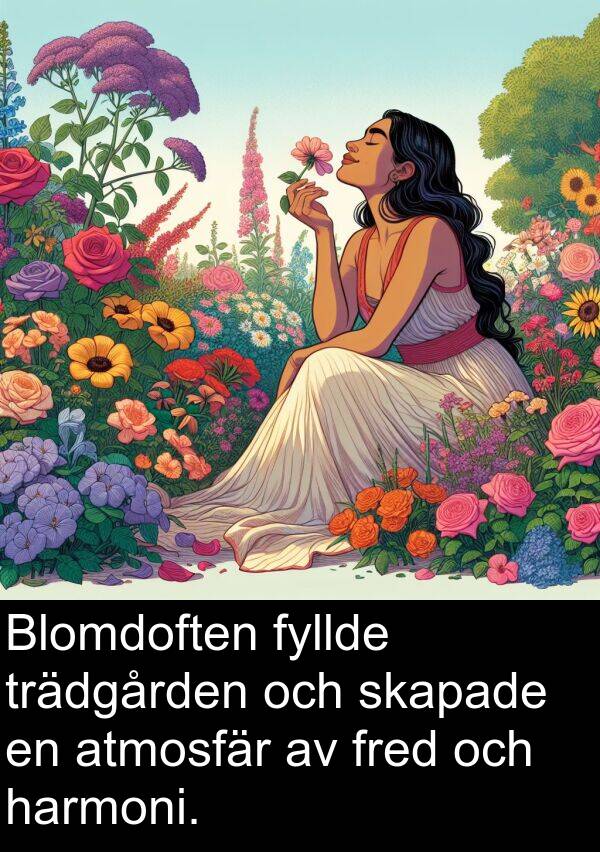 atmosfär: Blomdoften fyllde trädgården och skapade en atmosfär av fred och harmoni.