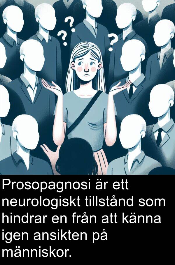 känna: Prosopagnosi är ett neurologiskt tillstånd som hindrar en från att känna igen ansikten på människor.