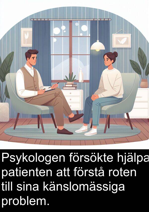 känslomässiga: Psykologen försökte hjälpa patienten att förstå roten till sina känslomässiga problem.