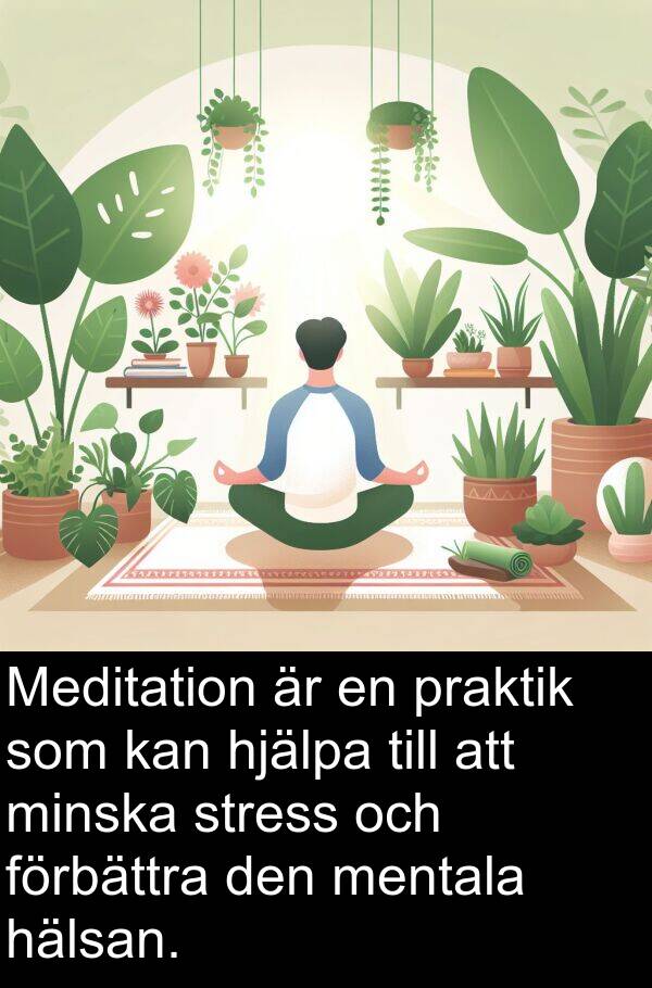 hälsan: Meditation är en praktik som kan hjälpa till att minska stress och förbättra den mentala hälsan.