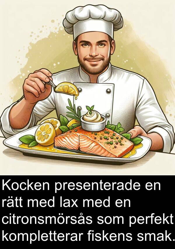 rätt: Kocken presenterade en rätt med lax med en citronsmörsås som perfekt kompletterar fiskens smak.