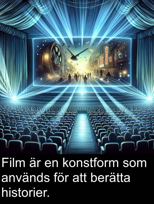 berätta: Film är en konstform som används för att berätta historier.