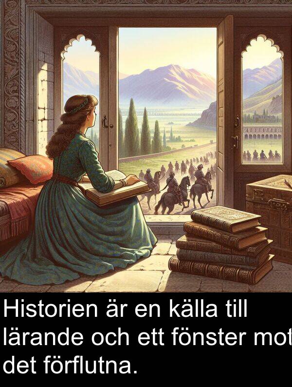 källa: Historien är en källa till lärande och ett fönster mot det förflutna.