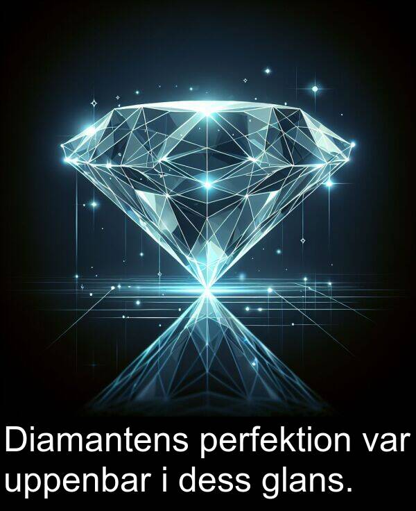 uppenbar: Diamantens perfektion var uppenbar i dess glans.