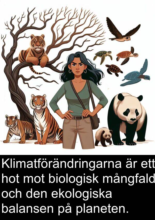 ekologiska: Klimatförändringarna är ett hot mot biologisk mångfald och den ekologiska balansen på planeten.