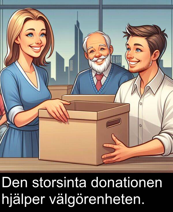 storsinta: Den storsinta donationen hjälper välgörenheten.