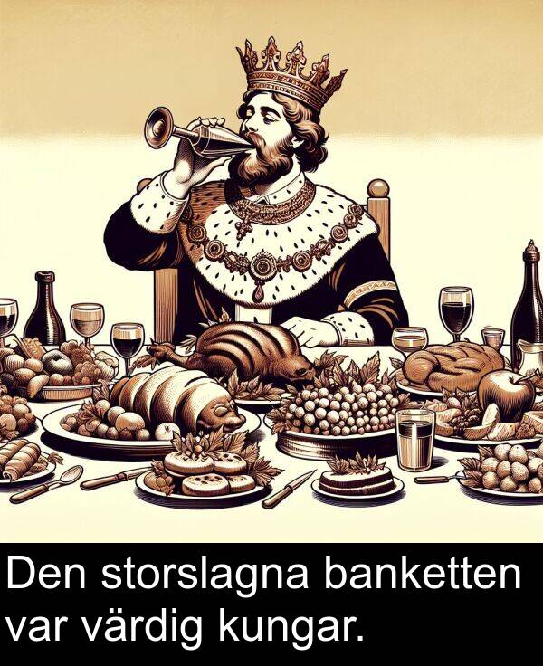 banketten: Den storslagna banketten var värdig kungar.