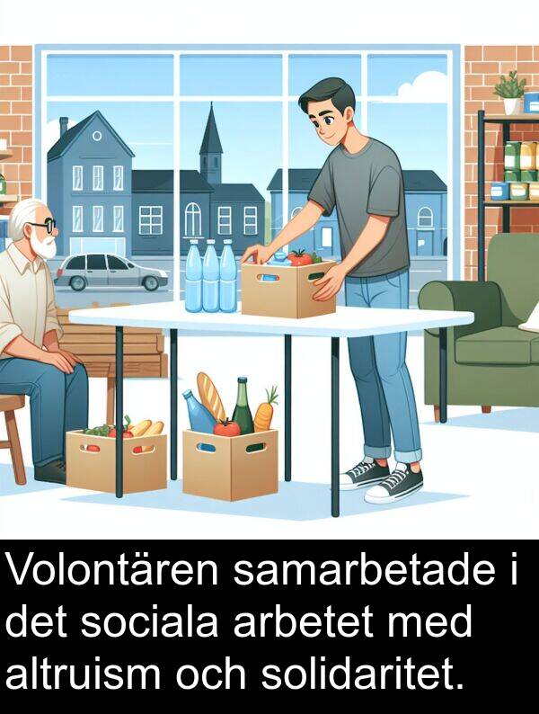 samarbetade: Volontären samarbetade i det sociala arbetet med altruism och solidaritet.