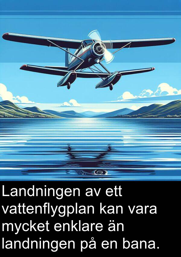 landningen: Landningen av ett vattenflygplan kan vara mycket enklare än landningen på en bana.