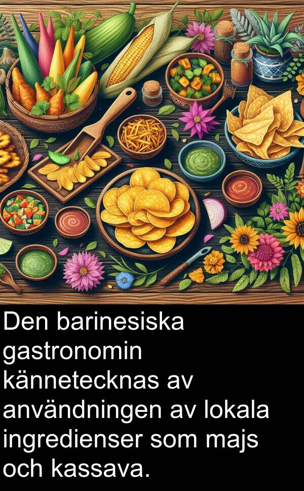 gastronomin: Den barinesiska gastronomin kännetecknas av användningen av lokala ingredienser som majs och kassava.