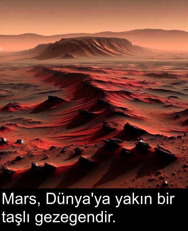 taşlı: Mars, Dünya'ya yakın bir taşlı gezegendir.