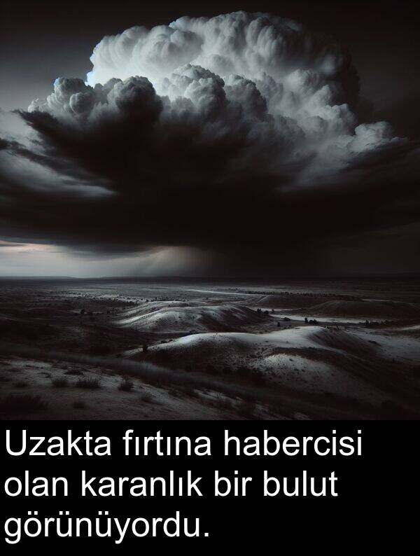 habercisi: Uzakta fırtına habercisi olan karanlık bir bulut görünüyordu.
