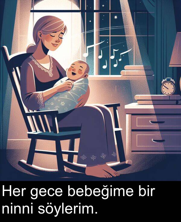 ninni: Her gece bebeğime bir ninni söylerim.