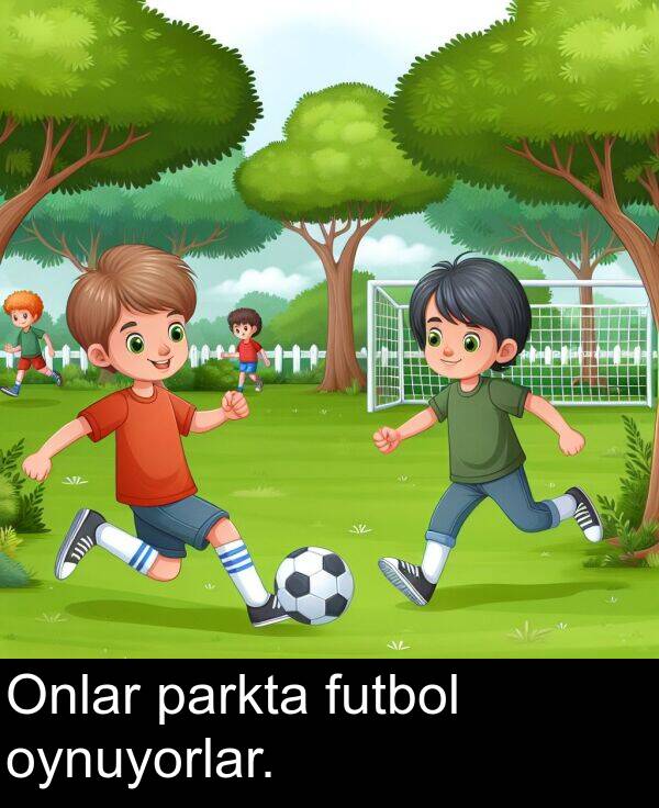 parkta: Onlar parkta futbol oynuyorlar.