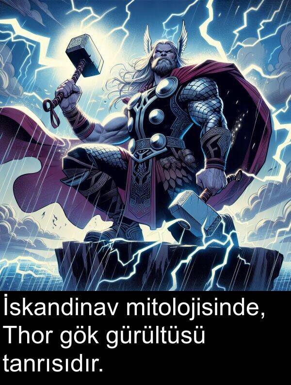 tanrısıdır: İskandinav mitolojisinde, Thor gök gürültüsü tanrısıdır.