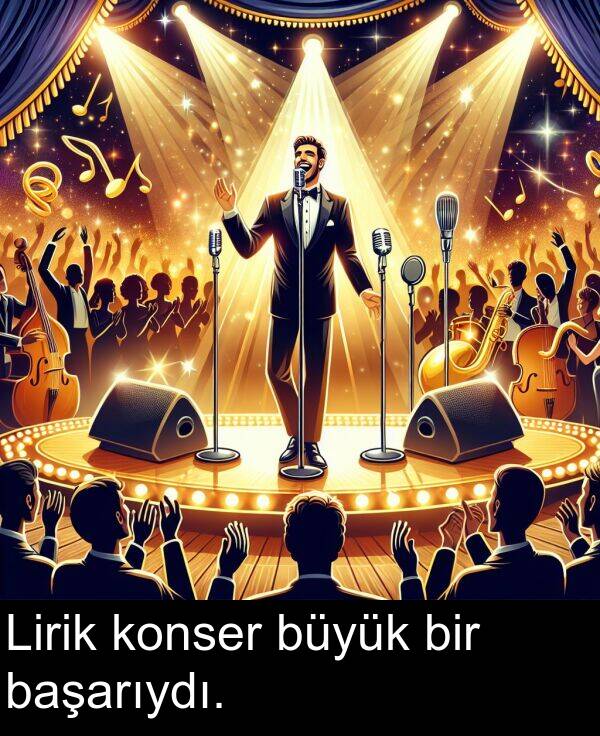 başarıydı: Lirik konser büyük bir başarıydı.