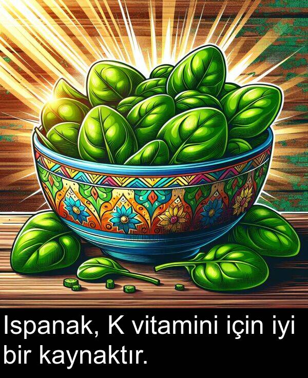 vitamini: Ispanak, K vitamini için iyi bir kaynaktır.