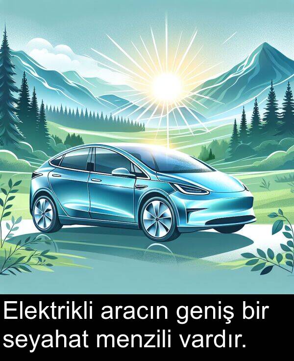 vardır: Elektrikli aracın geniş bir seyahat menzili vardır.