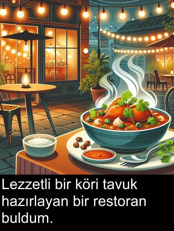 restoran: Lezzetli bir köri tavuk hazırlayan bir restoran buldum.