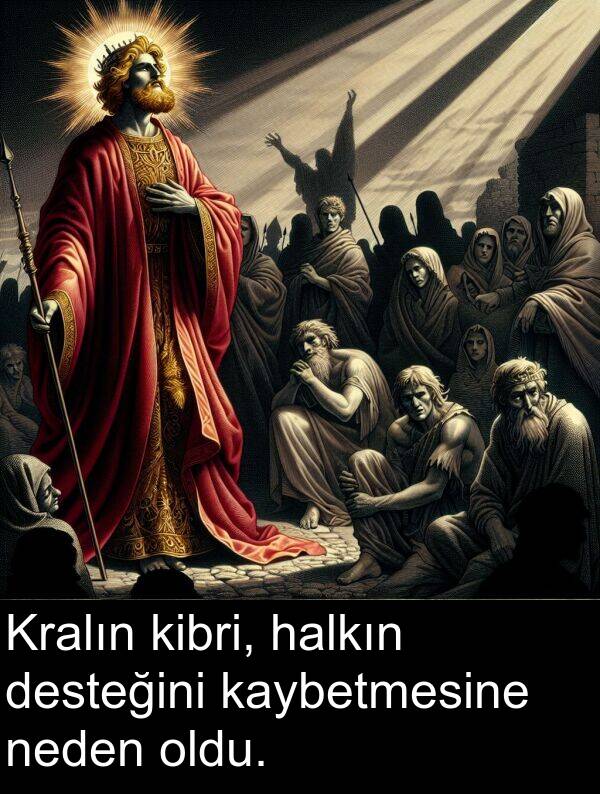 halkın: Kralın kibri, halkın desteğini kaybetmesine neden oldu.