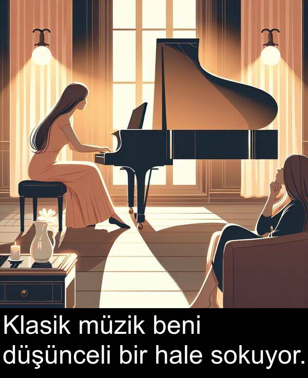 hale: Klasik müzik beni düşünceli bir hale sokuyor.