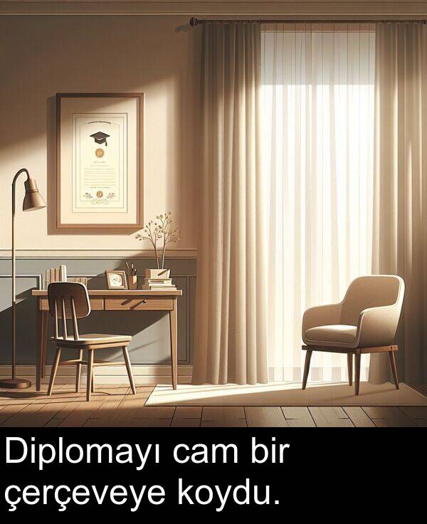 çerçeveye: Diplomayı cam bir çerçeveye koydu.