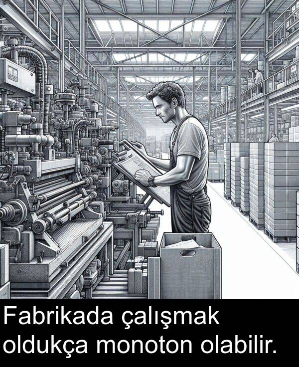 çalışmak: Fabrikada çalışmak oldukça monoton olabilir.