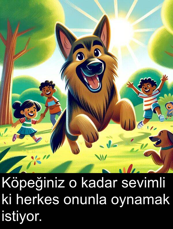 kadar: Köpeğiniz o kadar sevimli ki herkes onunla oynamak istiyor.